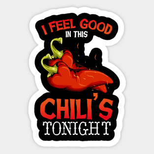 Chili - I Feel Good In This Chili's Tonight - Funny Pun Sticker